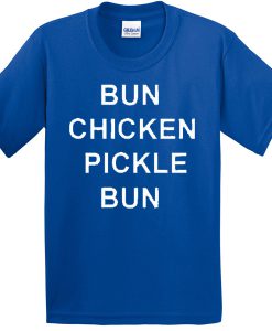 Bun chicken pickle bun T-shirt