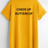 Cheer Up Buttercup Yellow T-Shirt