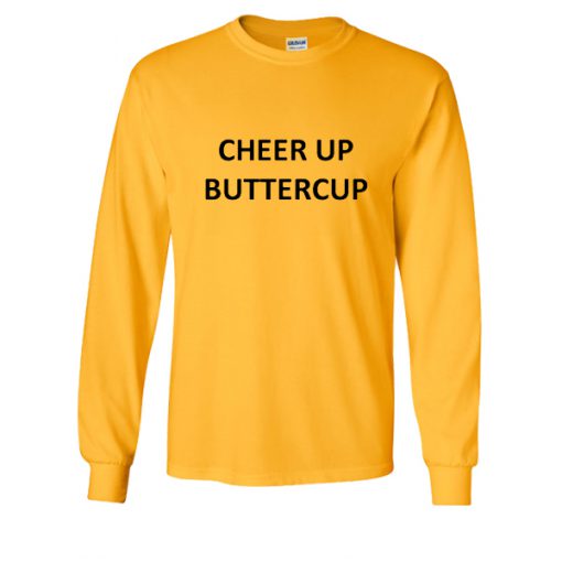 Cheer up buttercup sweatshirt