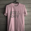 Chill out smile T-shirt
