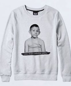 Cool kids never die Sweatshirt