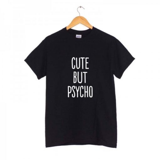 Cute but Psycho T-shirt