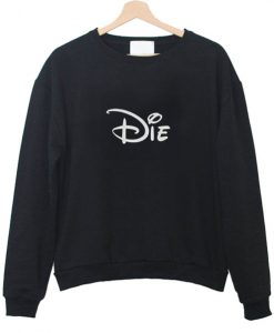 DIE Sweatshirt