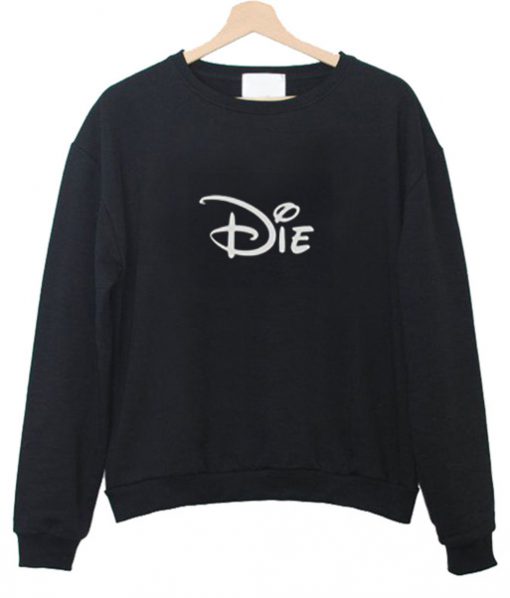 DIE Sweatshirt