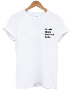 Gisele Heidi Naomi & Kate T-Shirt