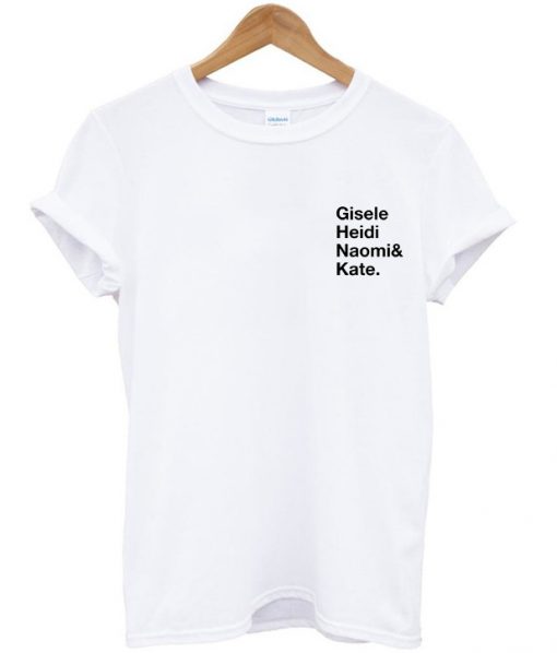 Gisele Heidi Naomi & Kate T-Shirt