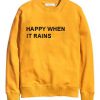 Happy when it rains yellow Sweatshirt