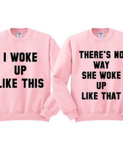 I woke up like this There's no way Sweatshirt