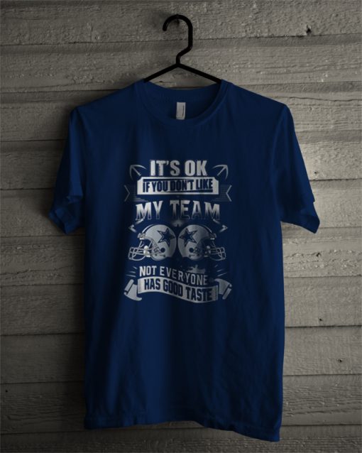 Its ok if you dont like my team T-shirt