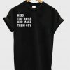 Kiss the boys and make them cry T-shirt