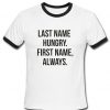 Last name hungry first name always ringer T-shirt