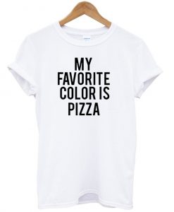 My favorite color is pizza T-shirt