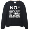 No You'are wrong Sweatshirt