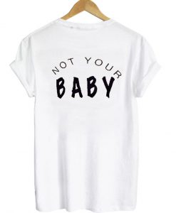 Not your baby Back T-shirt