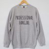 Profesional fangirl Sweatshirt