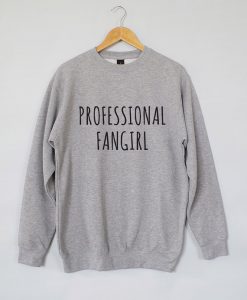 Profesional fangirl Sweatshirt