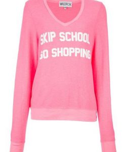 Skip school go shooping Sweatshirt