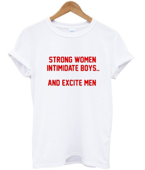 Strong Women Intimidate Boys and Excite red font T-shirt