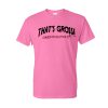 That's gross unless you reup for it Pink T-shirt