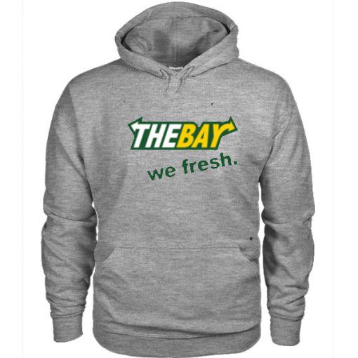 The bay we fresh Hoodie