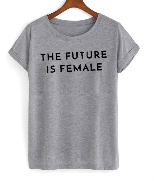 The future is female Grey T-shirt