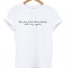 The sun will rise and will try again T-shirt