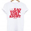Treat your girl right T-shirt