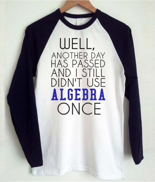 Well another day has passed raglan T-shirt