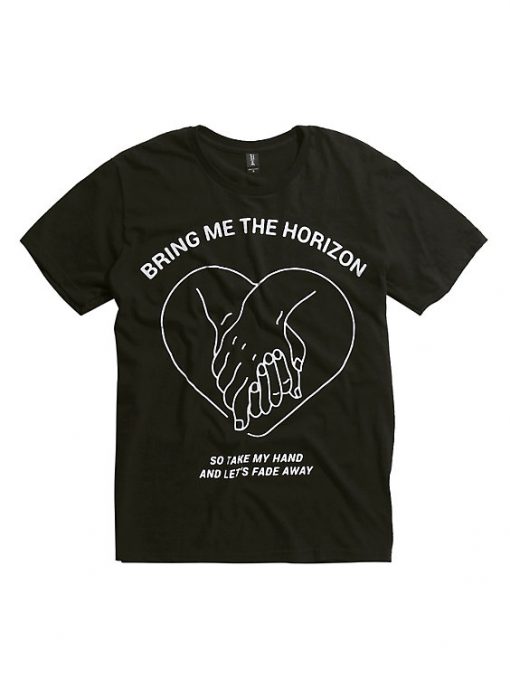 bring me the horizon so take my hand and let's fade away T-shirt