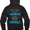 don't flatter yourself cowboy I was staring at your truck Back Hoodie