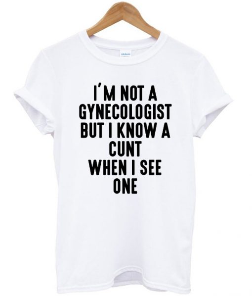 i am not a gynecologist T-shirt