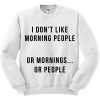 i don't like morning people sweatshirt