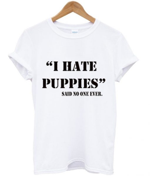 i hate puppies T-shirt