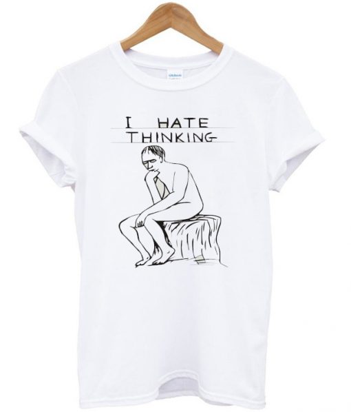 i hate thinking T-shirt
