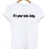 it's your loss baby T-shirt