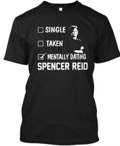 mentally dating spencer reid T-shirt