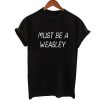 must be a weasley T-shirt