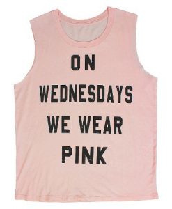 on wednesday we wear pink tanktop