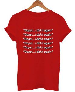 oops i did it again Red T-shirt