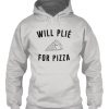 will plie for pizza Hoodie