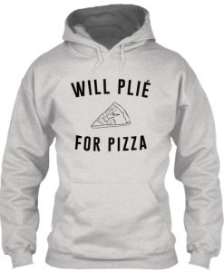 will plie for pizza Hoodie