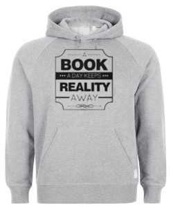 A book A day Keeps Reality Away Hoodie