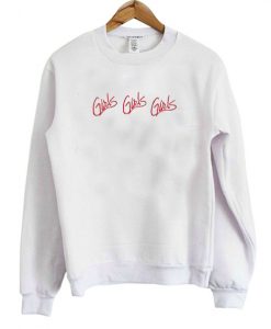 Girls Girls Girls Sweatshirt