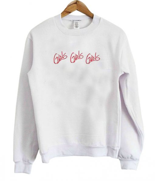 Girls Girls Girls Sweatshirt