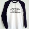 Good girl go to heaven Raglan T-shirt