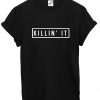 Killin'it black T-shirt