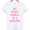 My spirit animal is Unicorn T-shirt