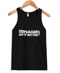 Teenagers do it better tanktop