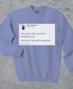 Tyler Joseph Quotes Sweatshirt