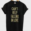 Can't Help Falling In Love T-shirt